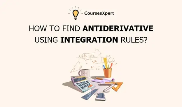 How To Find Antiderivative Using Integration Rules?