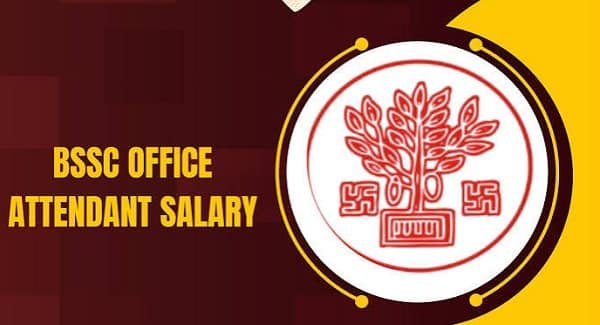 BSSC Office Attendant Salary